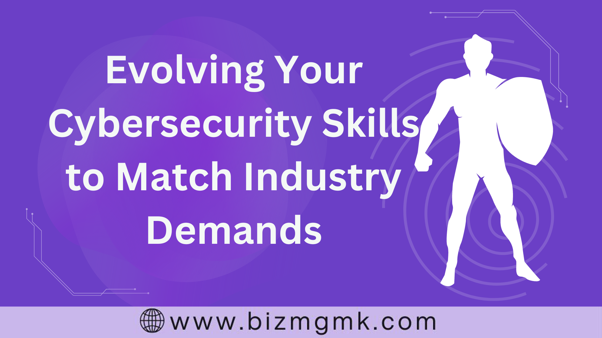 Evolving Your Cybersecurity Skills to Match Industry Demands