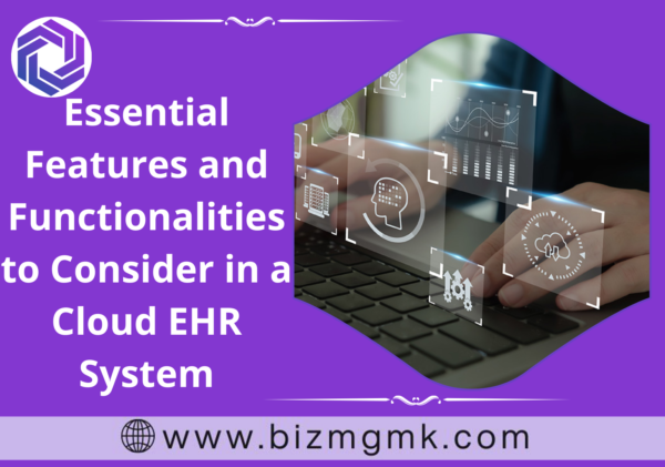 Essential Features and Functionalities to Consider in a Cloud EHR System