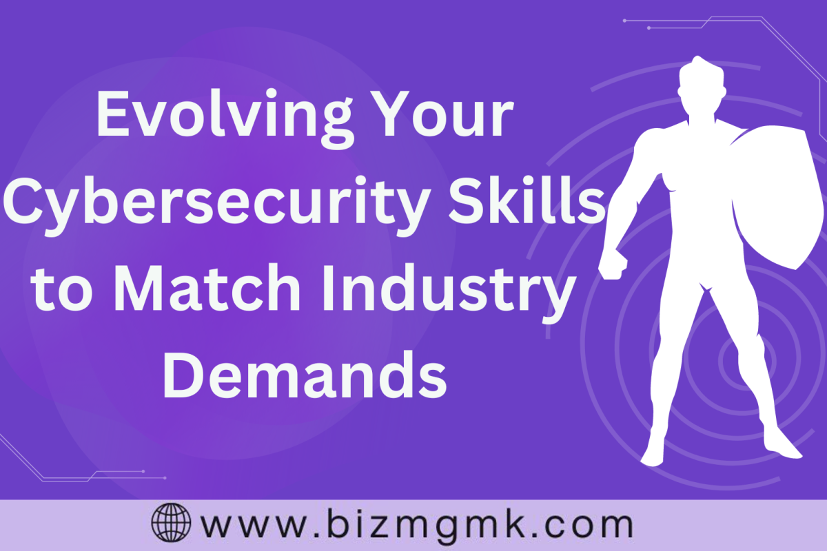Evolving Your Cybersecurity Skills to Match Industry Demands