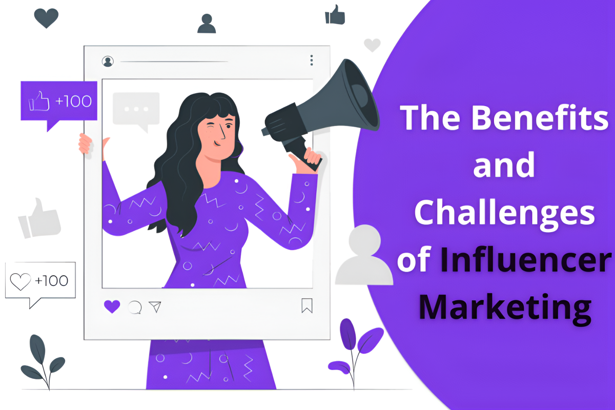 The Benefits and Challenges of Influencer Marketing